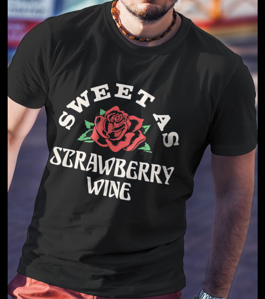 SWEET AS STRAWBERRY WINE ROSE T-Shirt