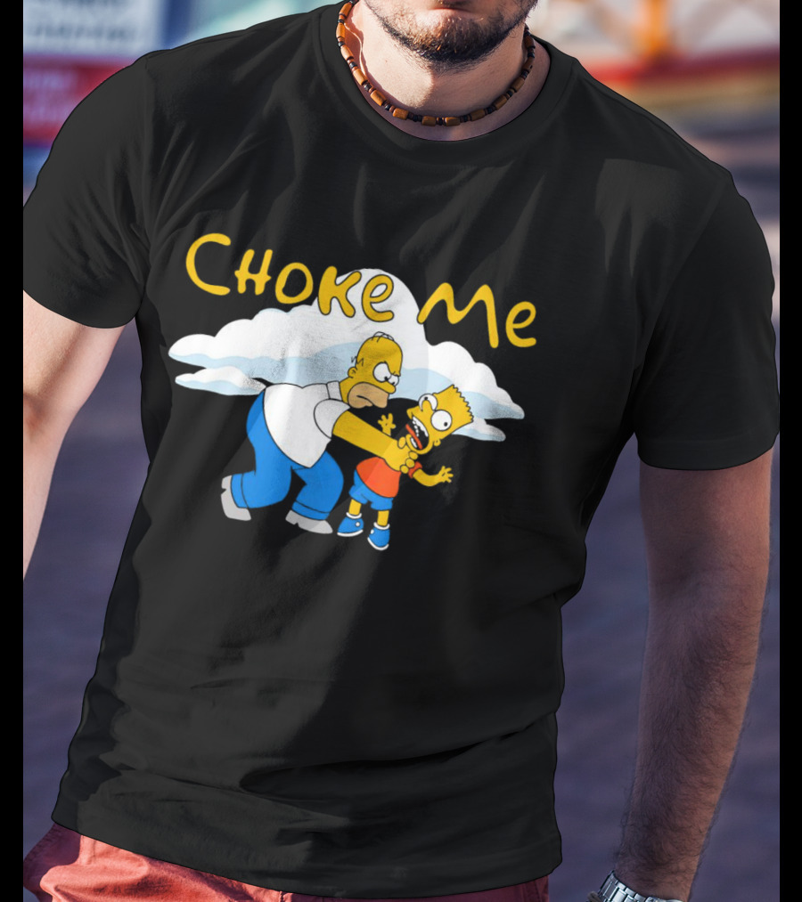 Choke Me Simpsons Cartoon Homer Bart Cloud Background T-Shirt