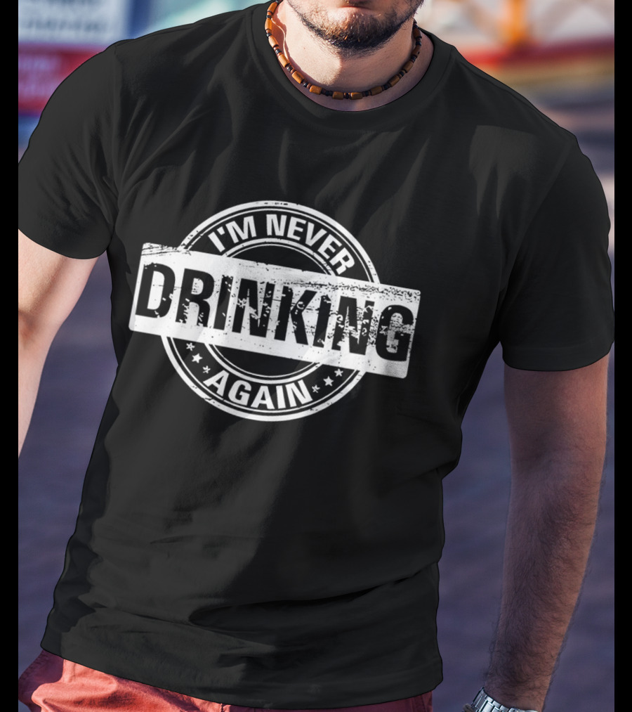 I'm Never Drinking Again Retro Stamp T-Shirt