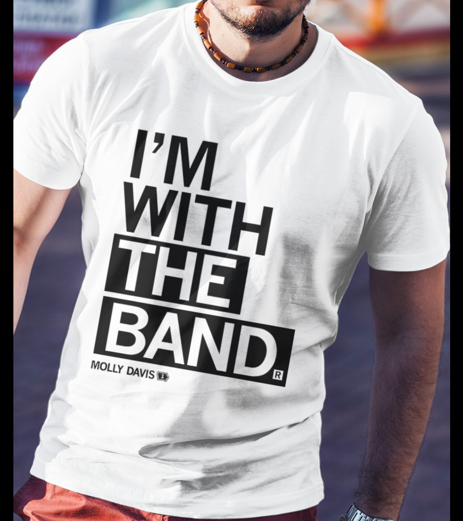 Molly Davis I'm With The Band T-Shirt