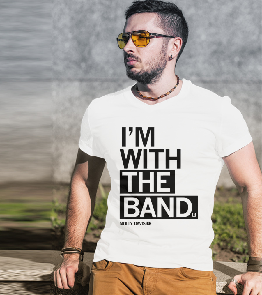 Molly Davis I'm With The Band T-Shirt