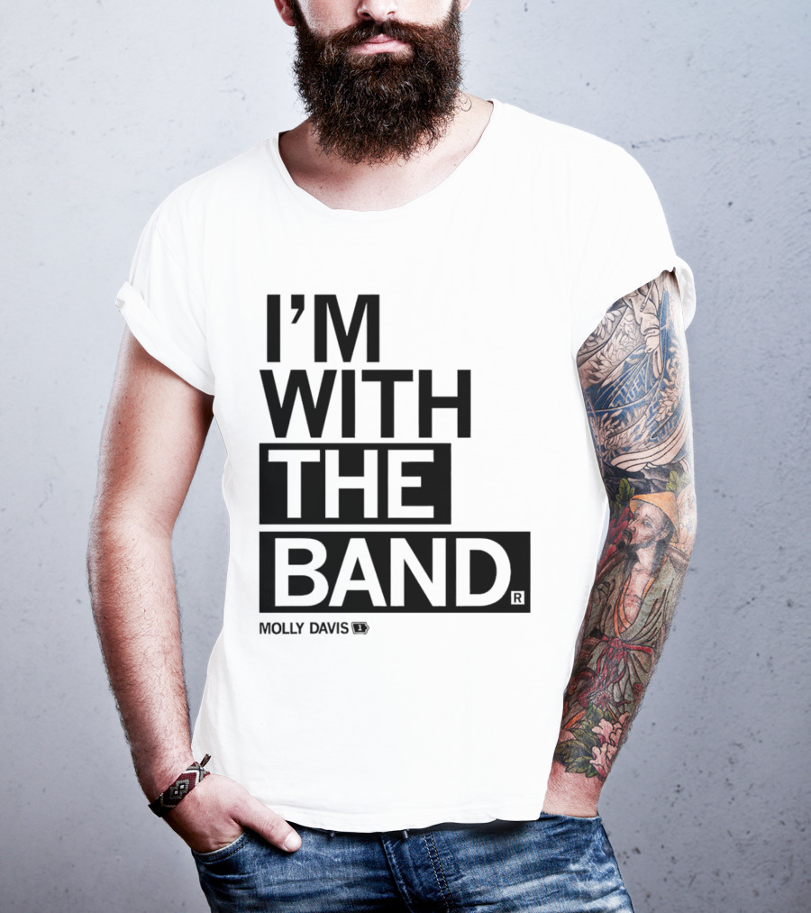 Molly Davis I'm With The Band T-Shirt