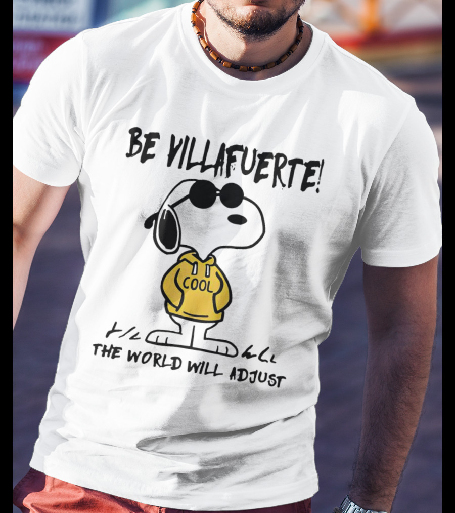Snoopy Cool Hoodie Be Villafuerte The World Will Adjust T-Shirt