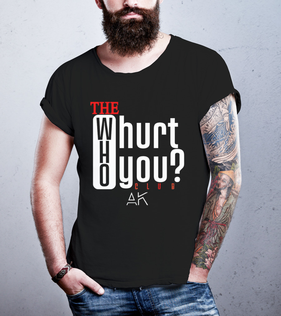 THE WHO WHURT YOU CLUB AK T-Shirt