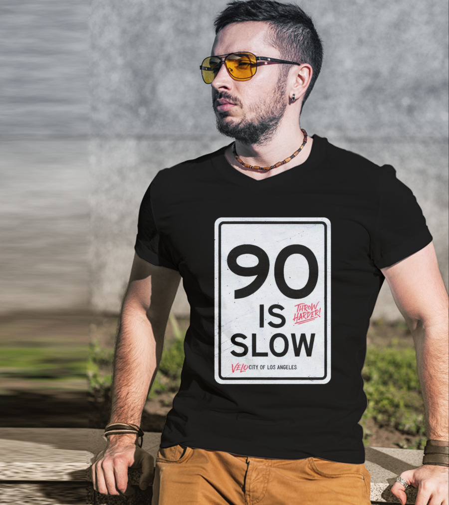 Throw Harder 90 Is Slow Velo City Of Los Angeles T-Shirt