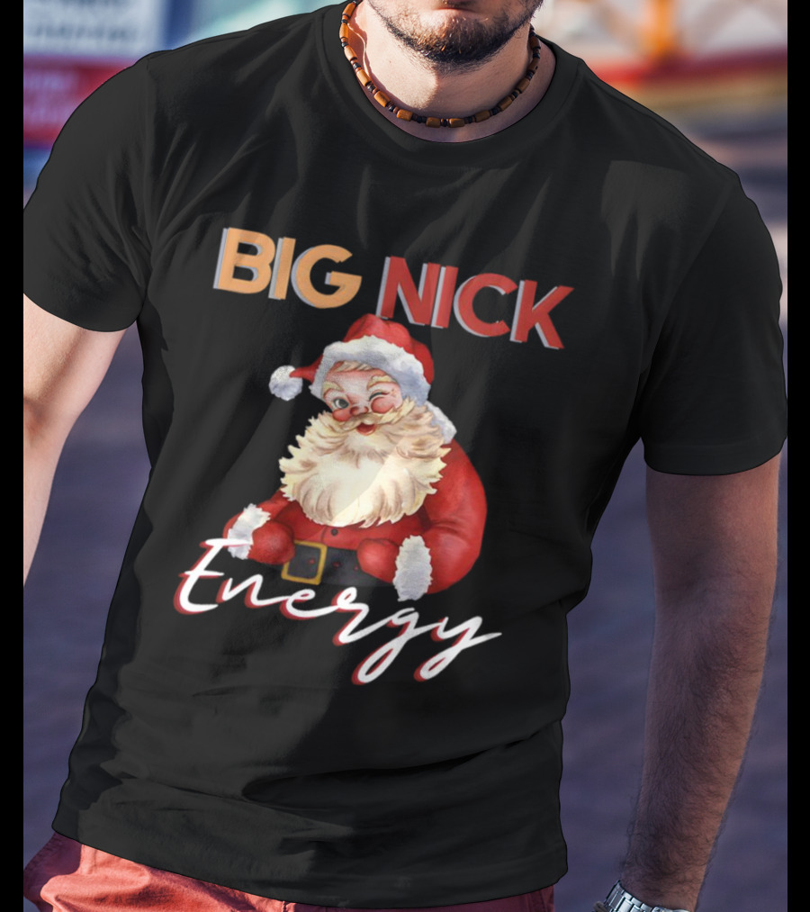BIG NICK Energy Santa Christmas T-Shirt
