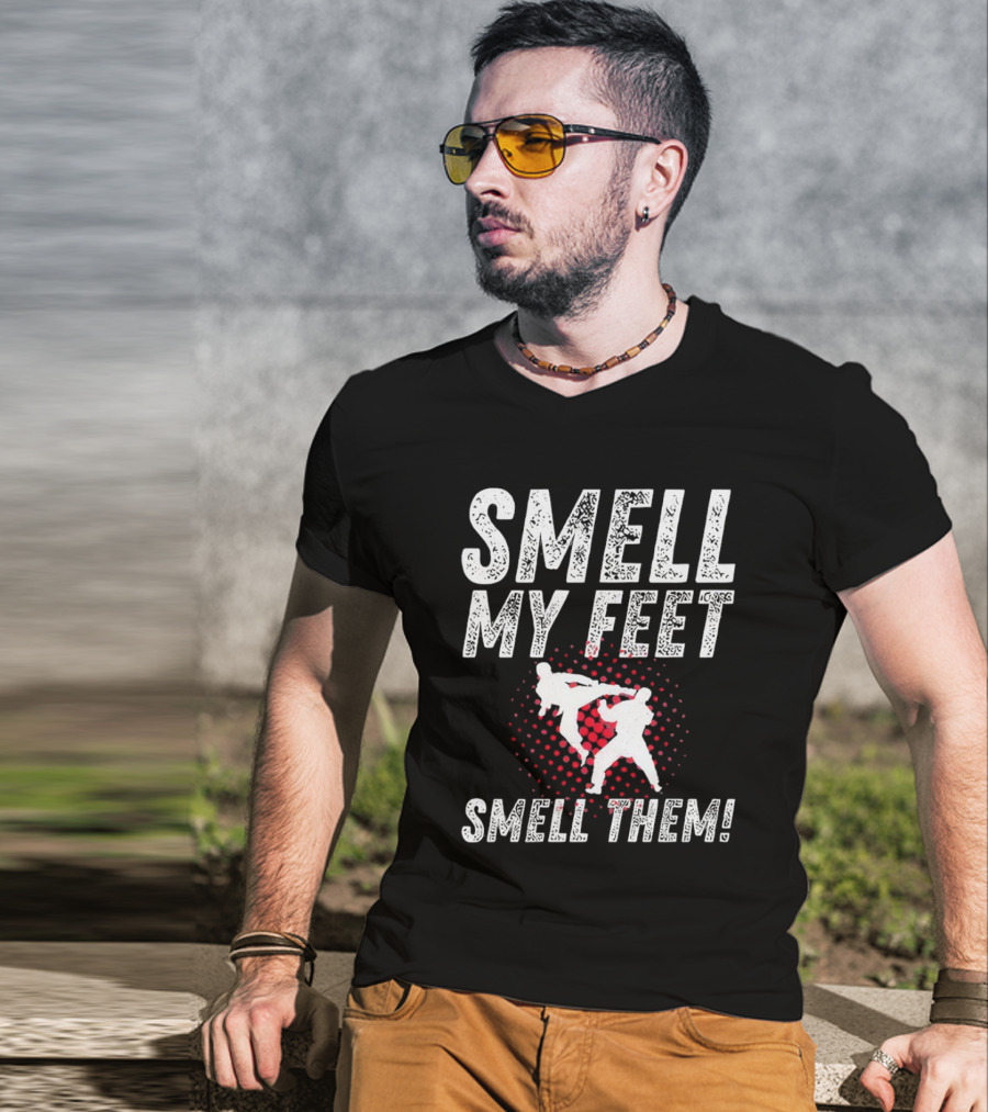 SMELL MY FEET SMELL THEM Karate Kick T-Shirt