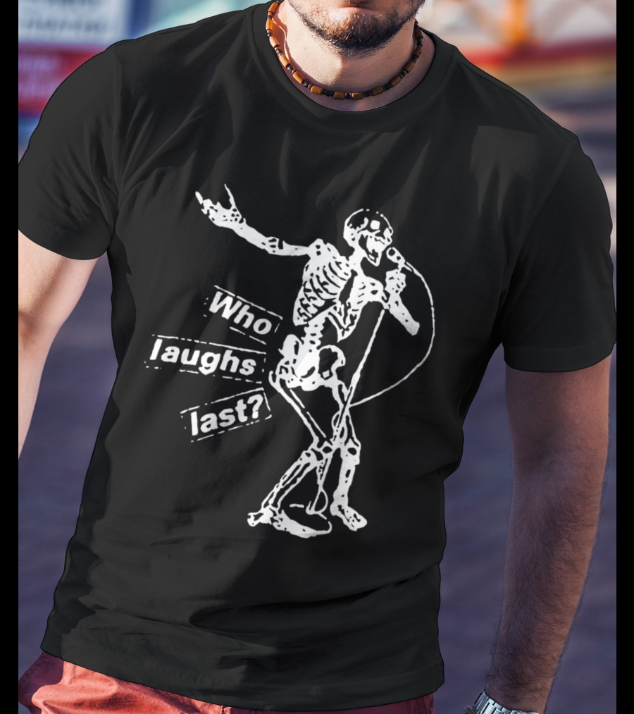 Who Laughs Last Skeleton Mic Performance T-Shirt