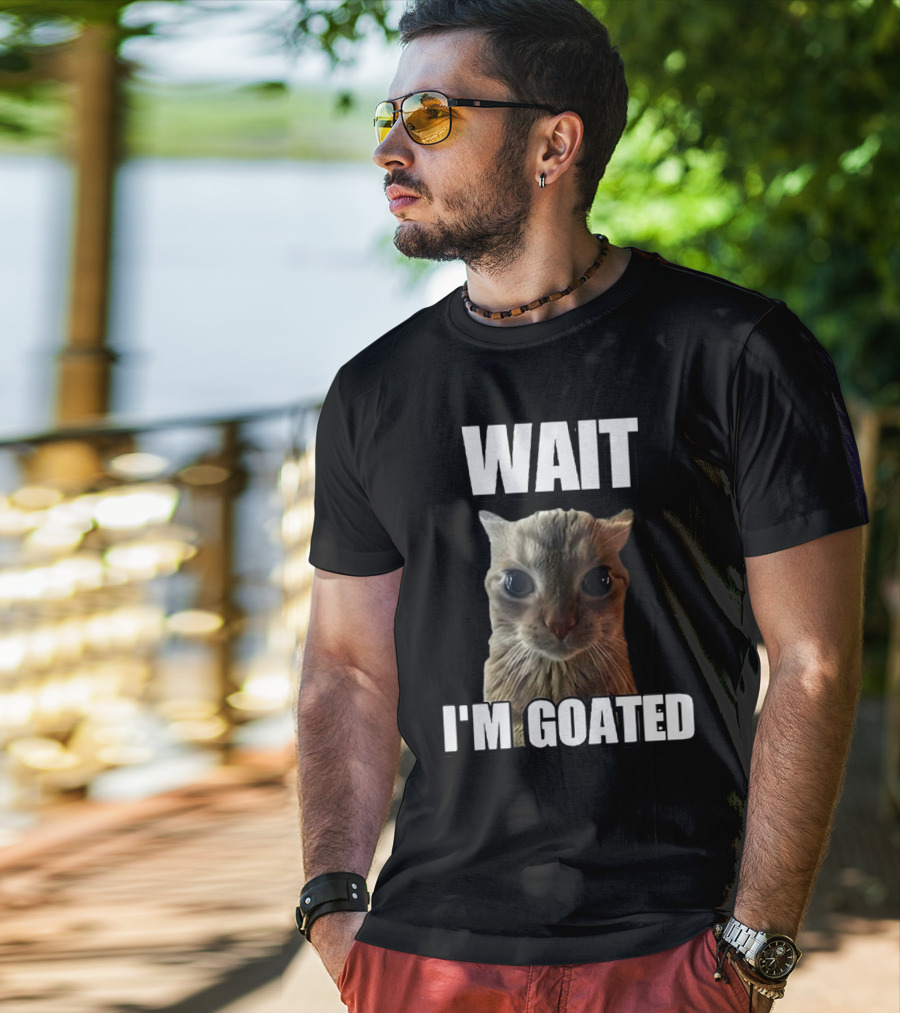 WAIT I'M GOATED Cat Meme T-Shirt