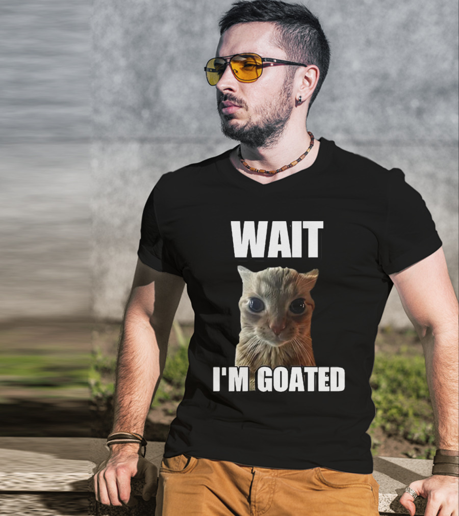 WAIT I'M GOATED Cat Meme T-Shirt
