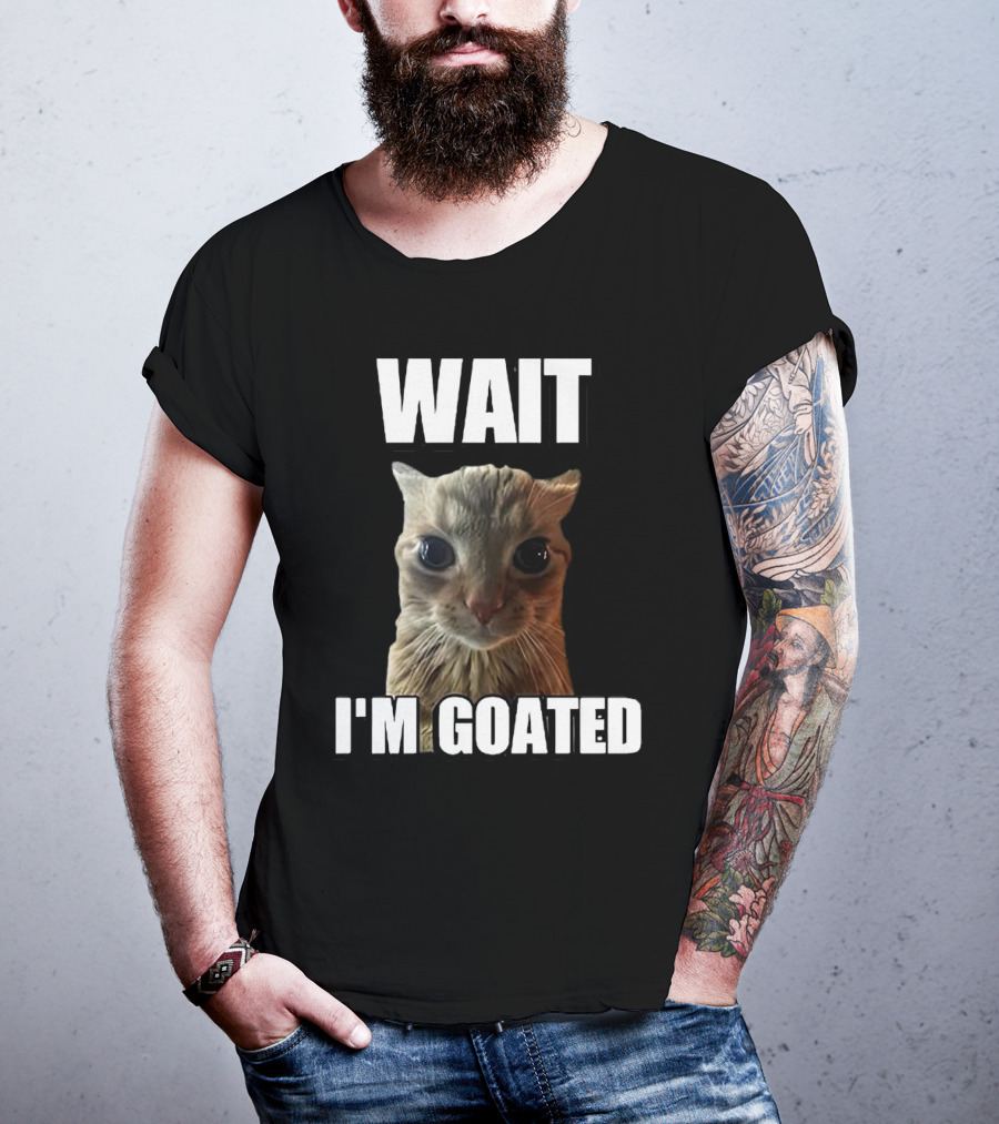 WAIT I'M GOATED Cat Meme T-Shirt