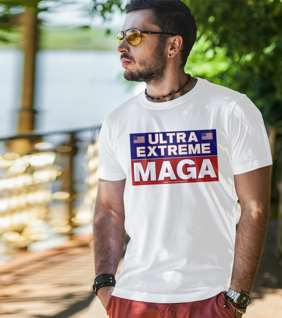ULTRA EXTREME MAGA America Flags Political T-Shirt
