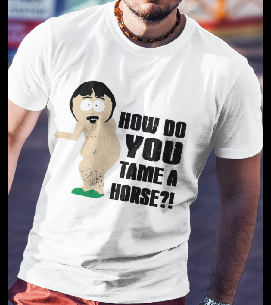 South Park Randy How Do You Tame A Horse? T-Shirt