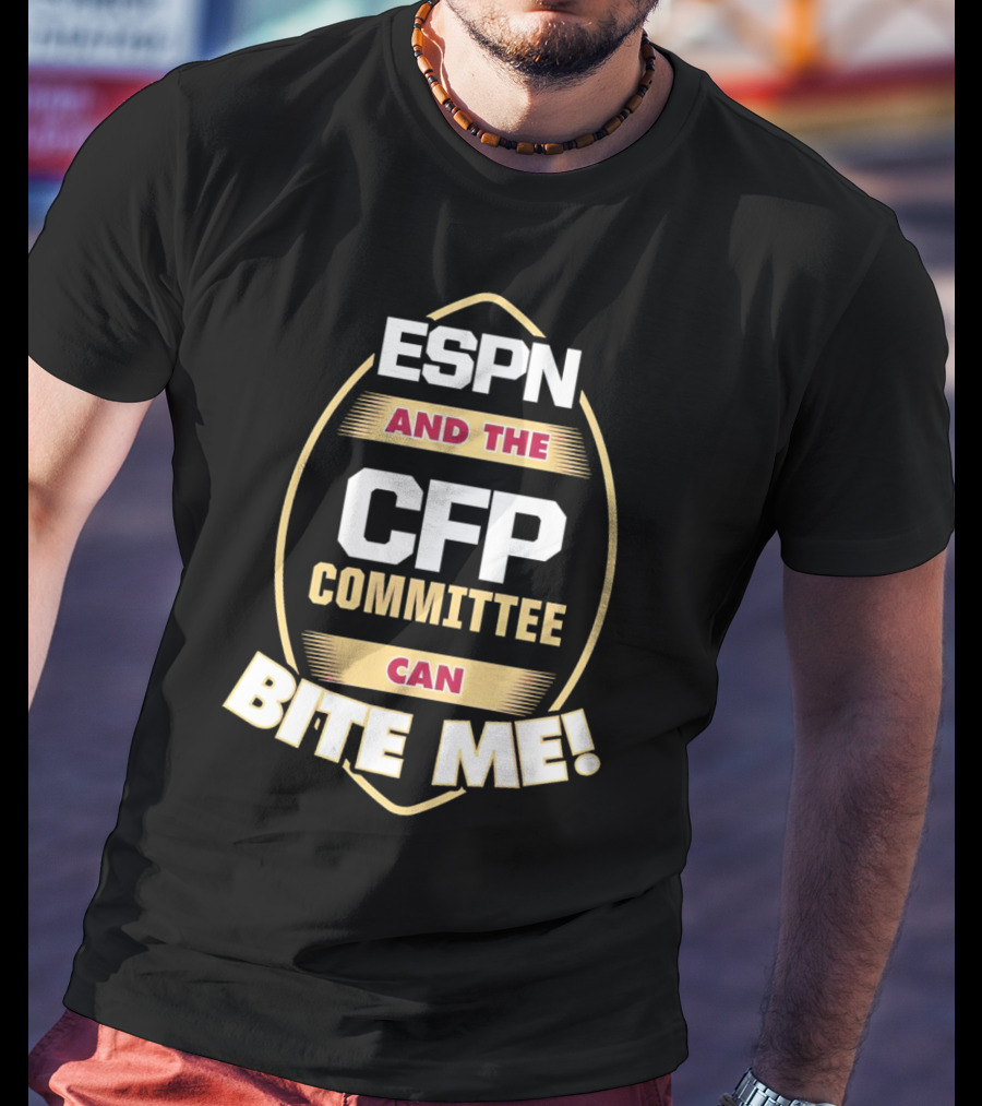 ESPN And The CFP Committee Can Bite Me Florida State Seminoles T-Shirt