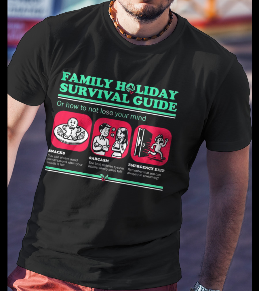 Family Holiday Survival Guide Snacks Sarcasm Emergency Exit How To Not Lose Your Mind T-Shirt