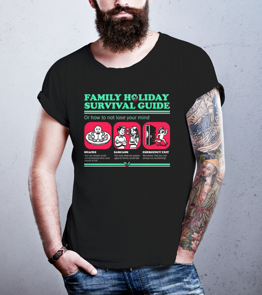Family Holiday Survival Guide Snacks Sarcasm Emergency Exit How To Not Lose Your Mind T-Shirt