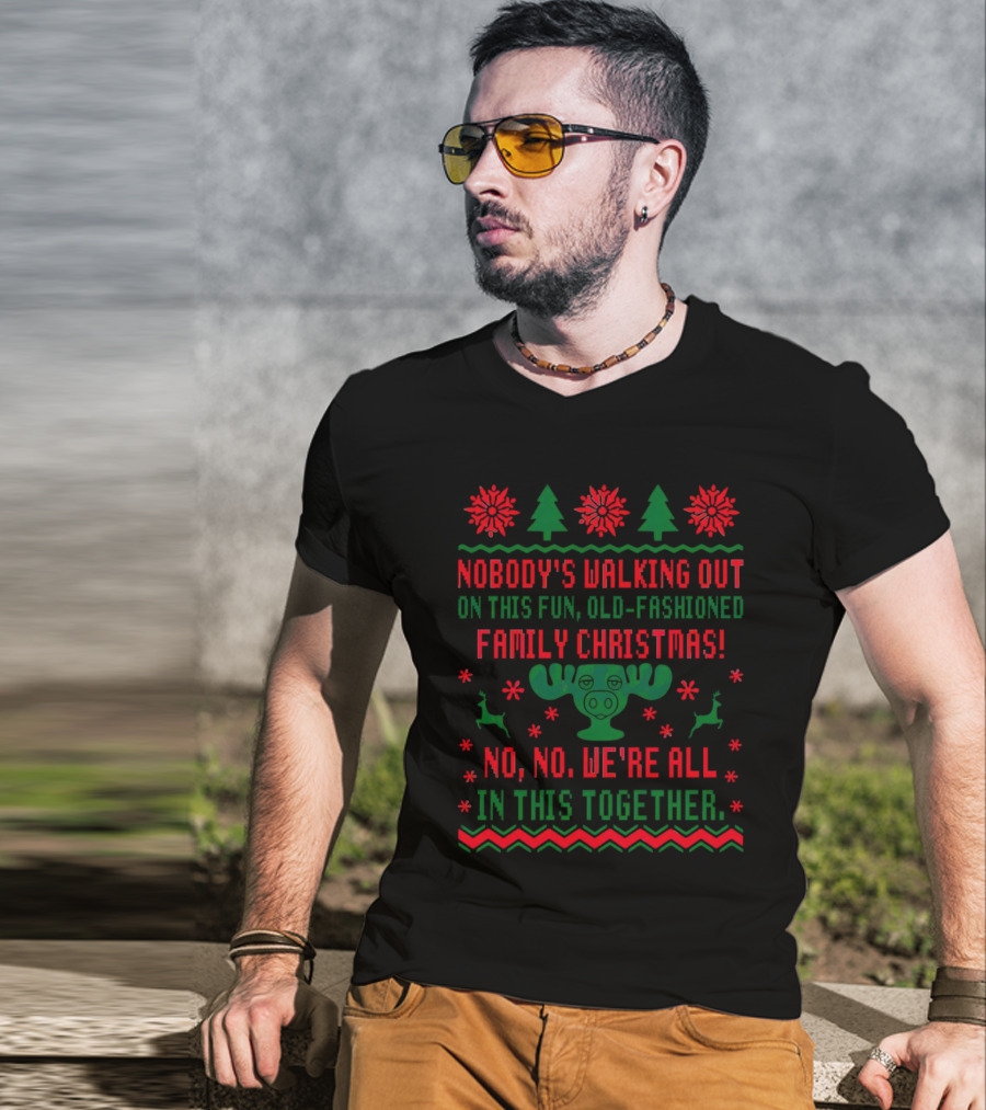 Nobody’s Walking Out On This Fun Old-Fashioned Family Christmas Moose Reindeer Holiday T-Shirt