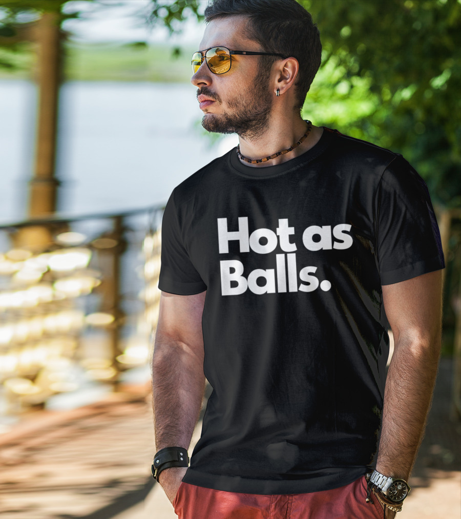 Hot As Balls Funny T-Shirt
