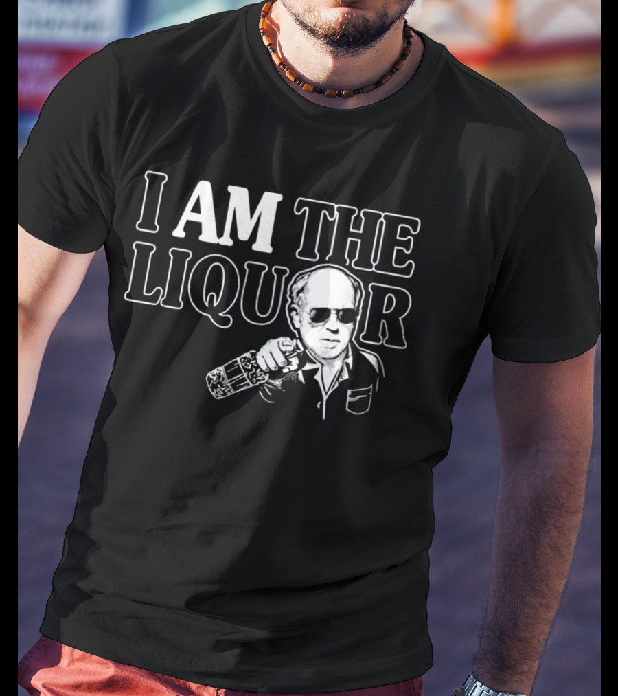 I Am The Liquor Trailer Park Boys Jim Lahey T-Shirt