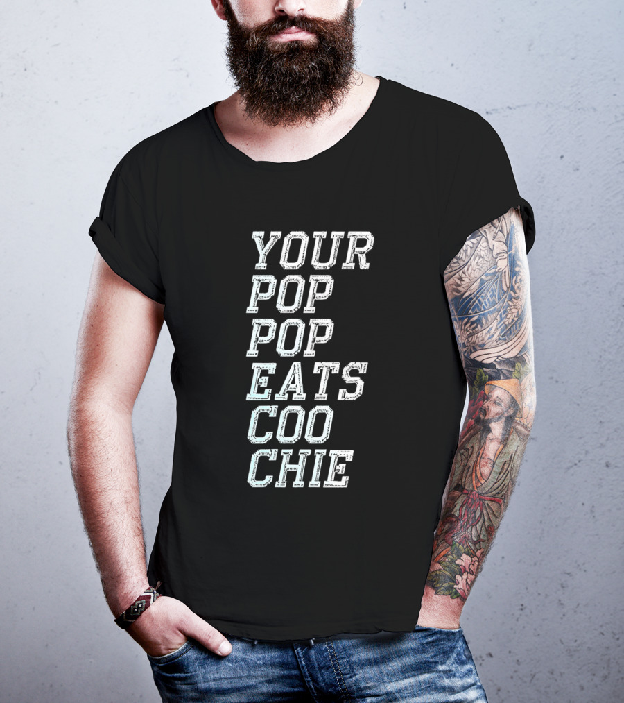 YOUR POP POP EATS CO O CHIE T-Shirt
