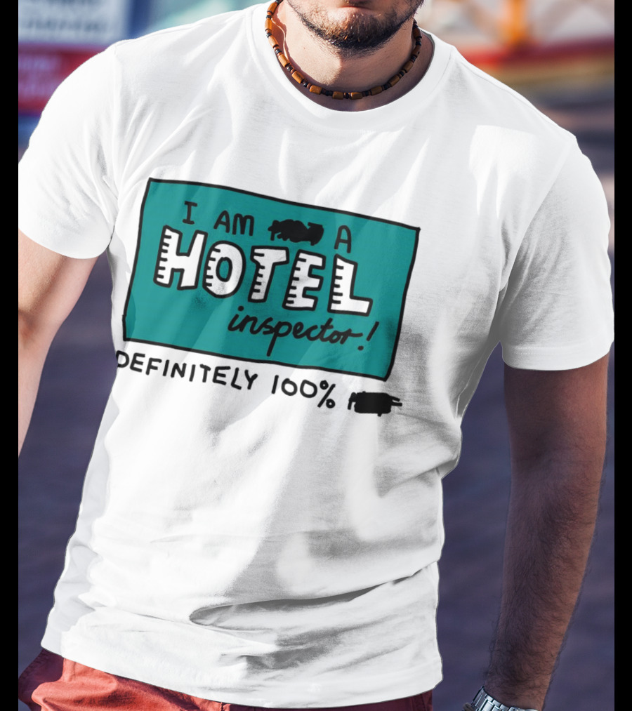 I Am 100% Definitely A Hotel Inspector T-Shirt