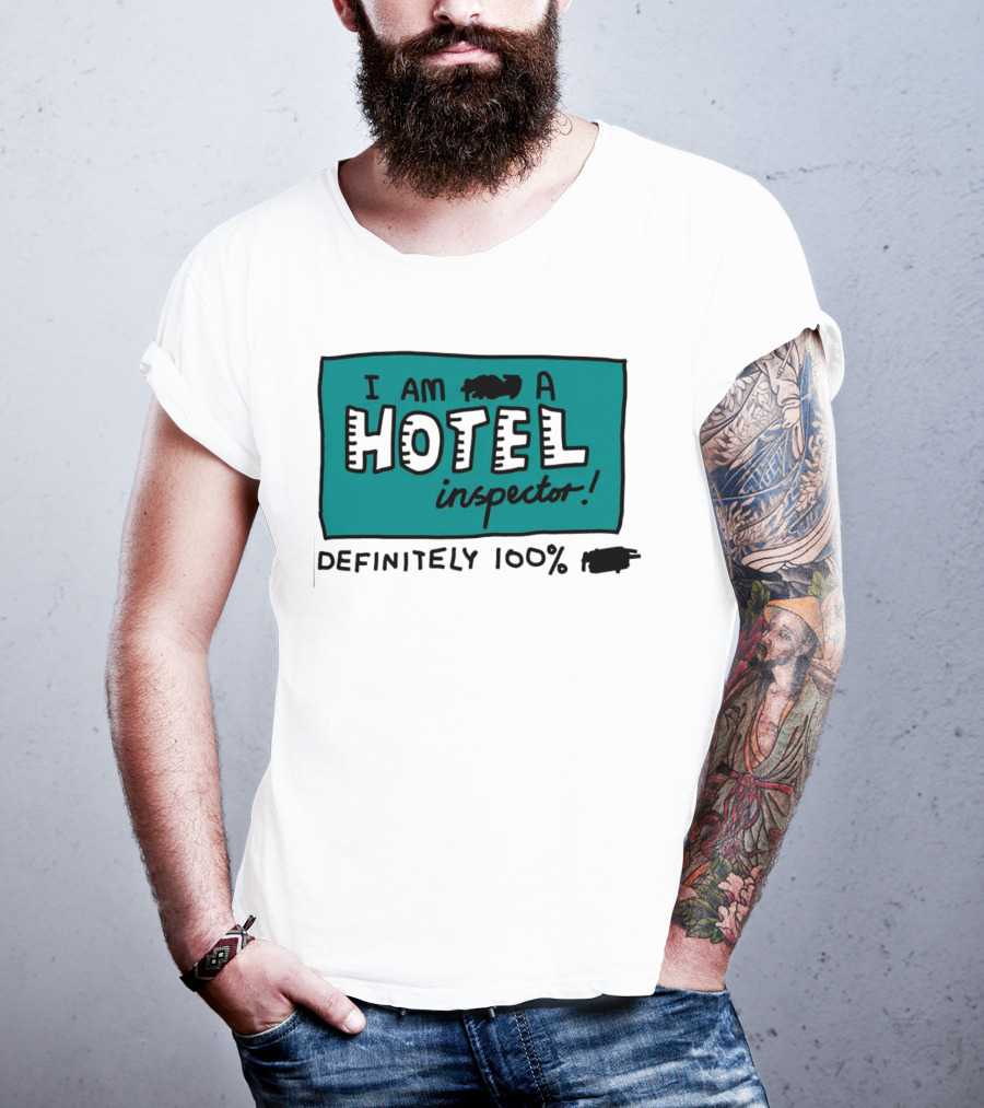 I Am 100% Definitely A Hotel Inspector T-Shirt