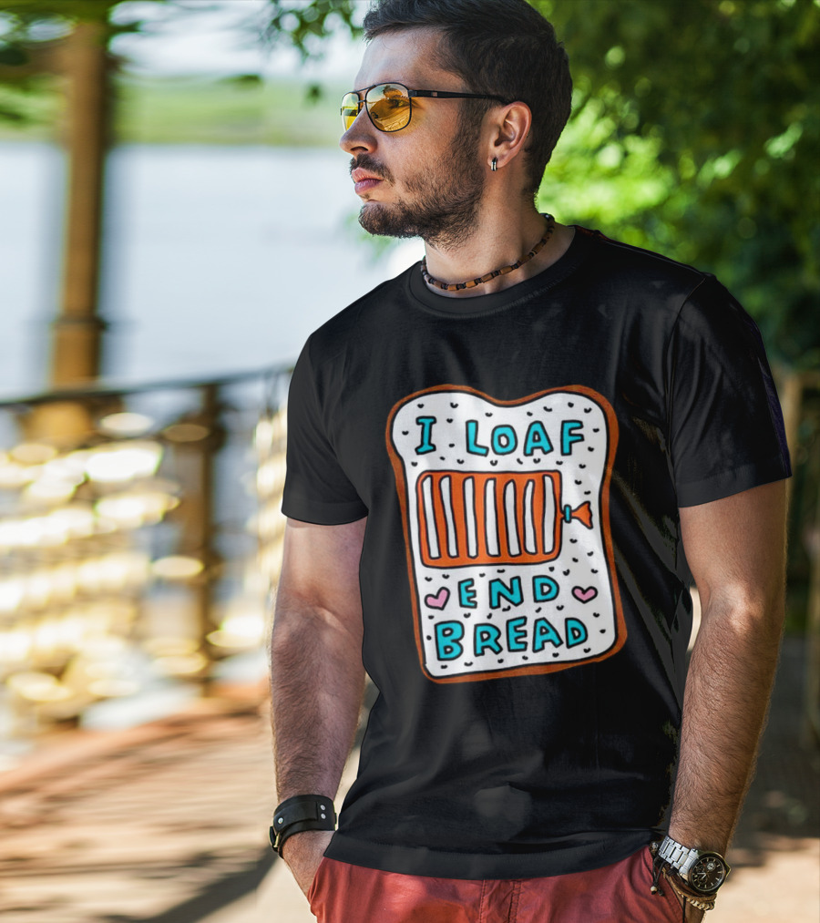 I Loaf End Bread With Toaster And Hearts T-Shirt