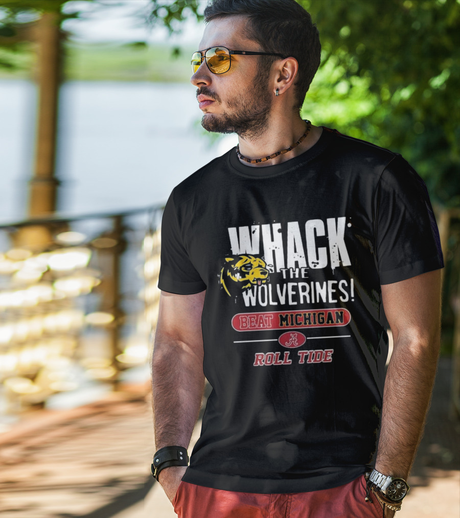 Whack The Wolverines Beat Michigan Roll Tide Alabama Crimson Tide T-Shirt