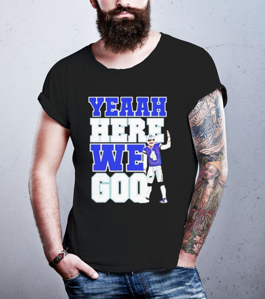 Yeaah Here We Go Dak Dallas Football Quarterback T-Shirt