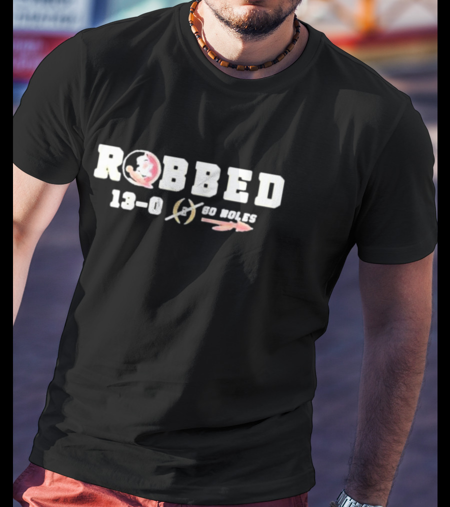 Robbed 13-0 Florida State Football Go Noles T-Shirt