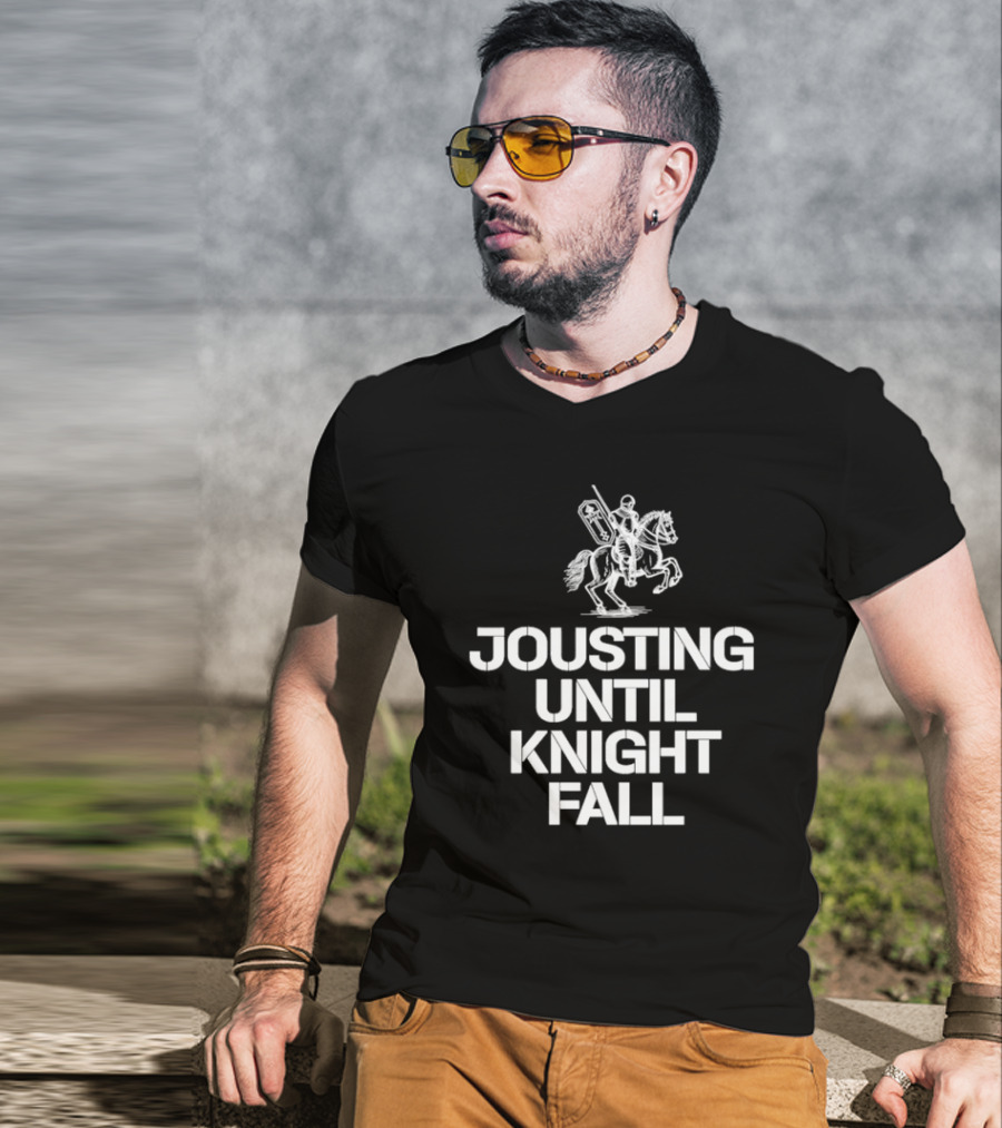 Jousting Until Knight Fall Medieval Renaissance Knights Armor T-Shirt