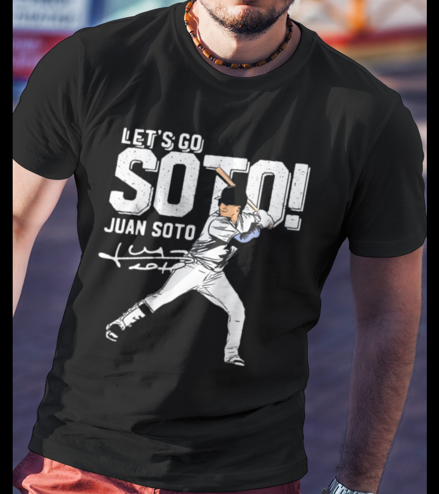 LET’S GO JUAN SOTO YANKEES Baseball Player Signature T-Shirt