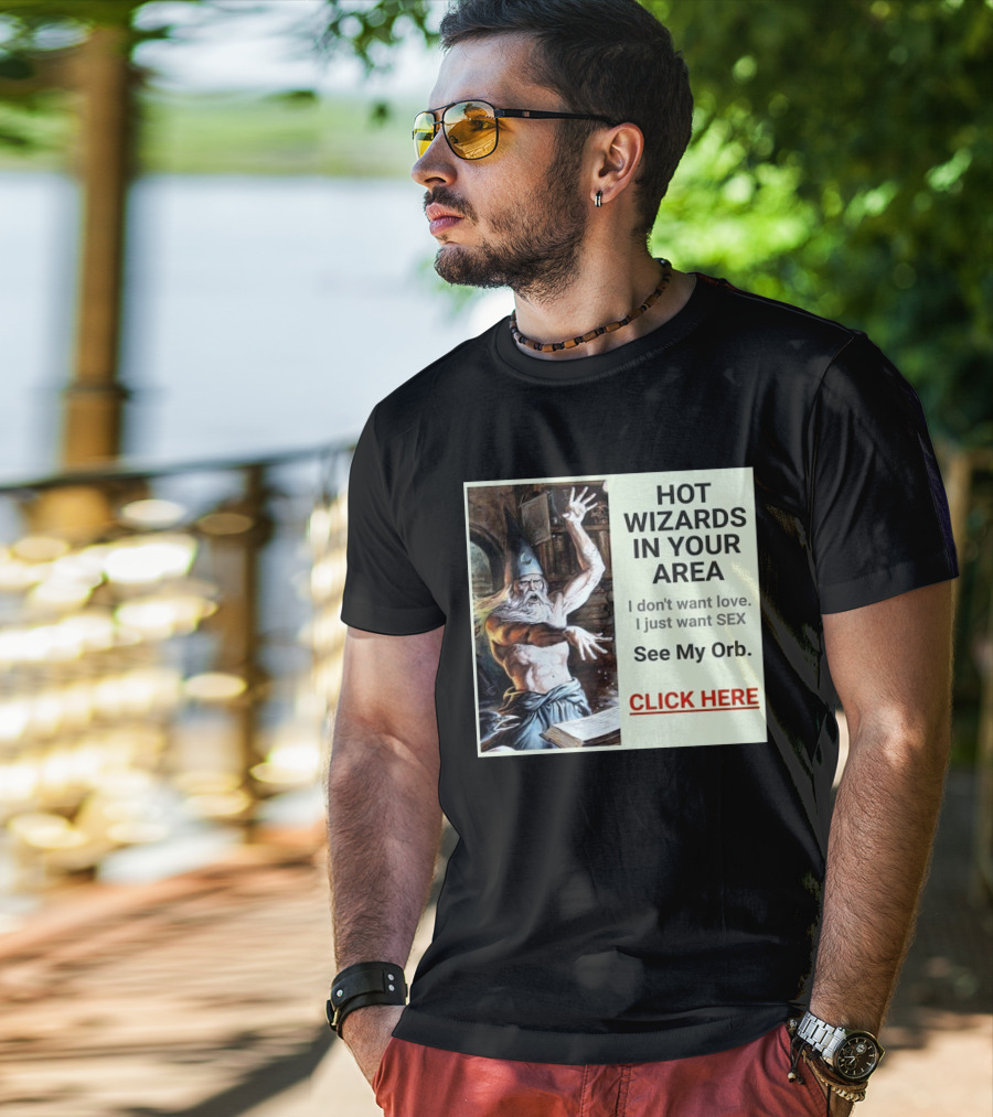 HOT WIZARDS IN YOUR AREA CLICK HERE See My Orb T-Shirt