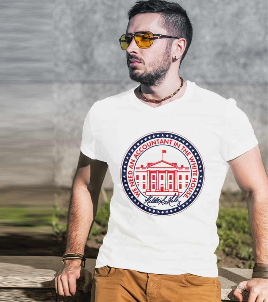 We Need An Accountant In The White House T-Shirt