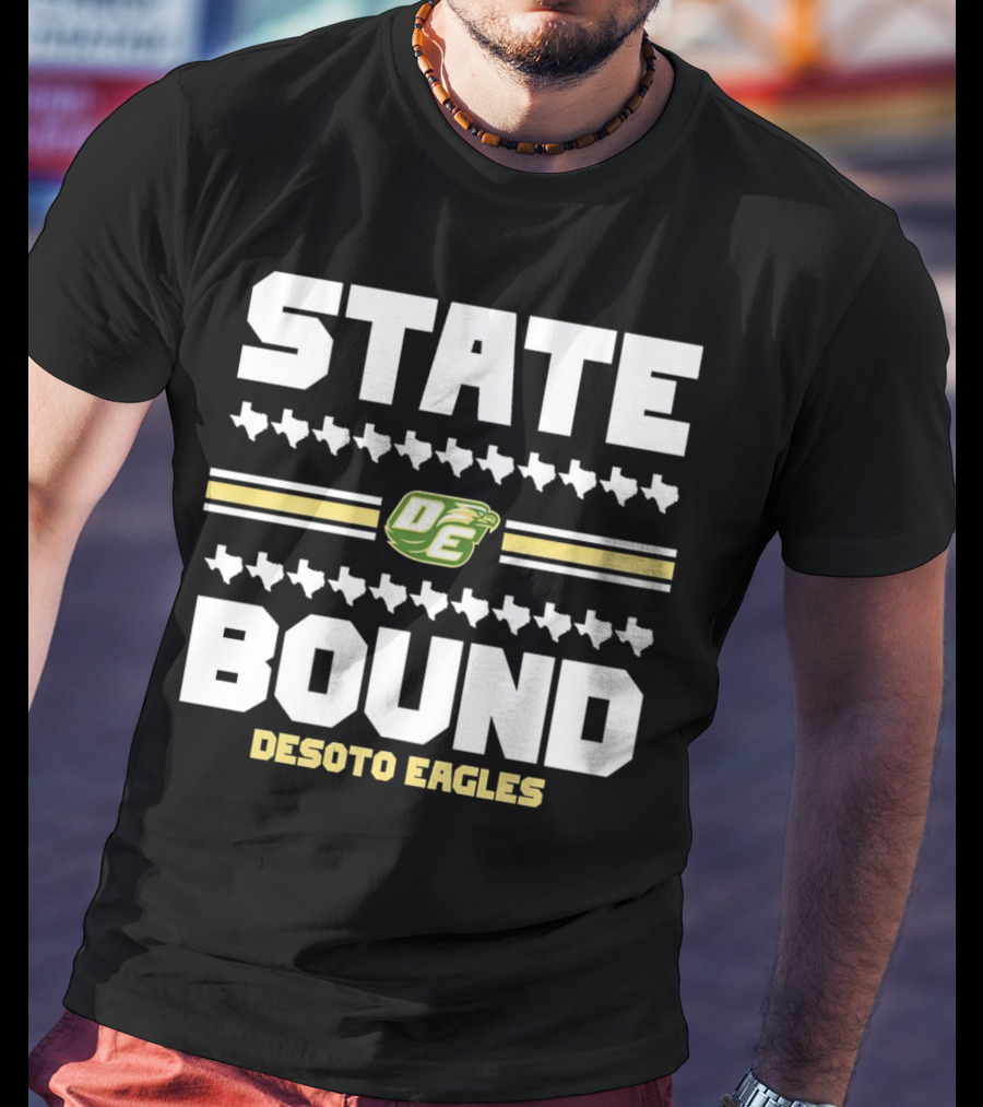 STATE BOUND DESOTO EAGLES OE Logo With Texas Outline T-Shirt