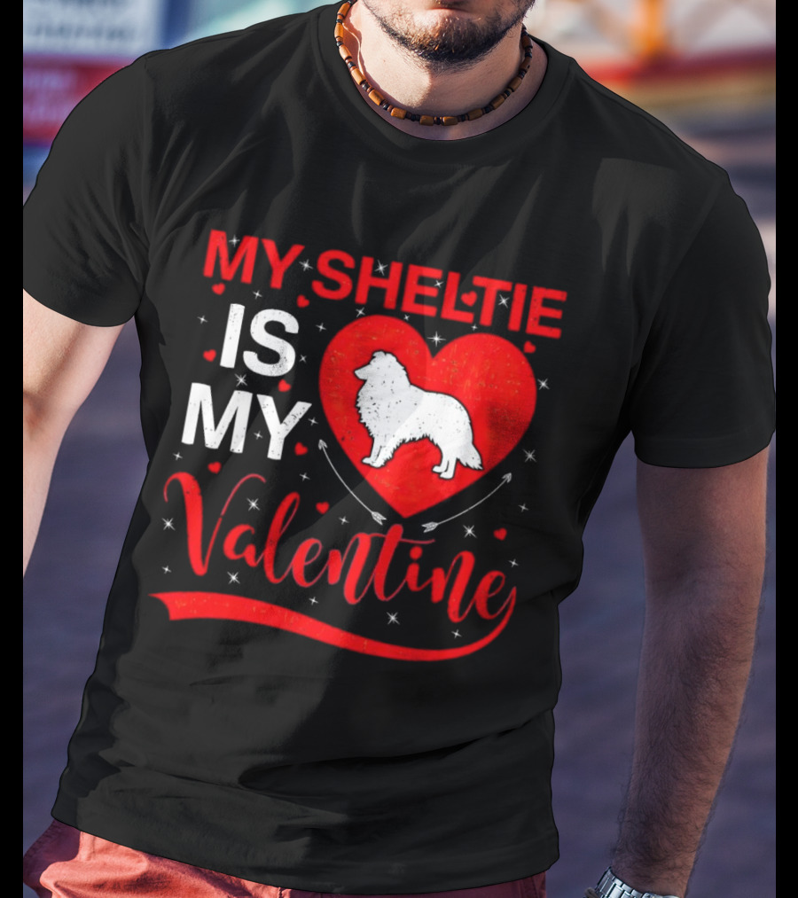 My Sheltie Is My Valentine Heart And Dog T-Shirt
