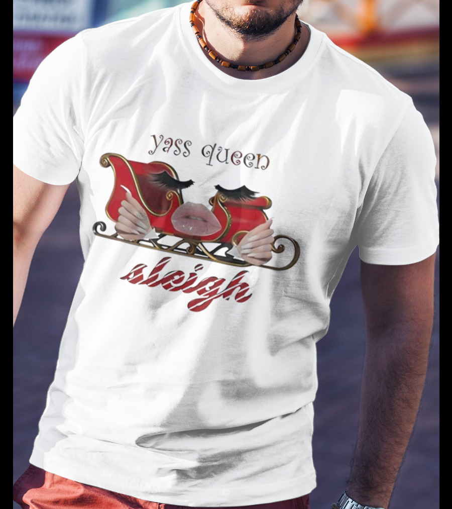 Yass Queen Sleigh Glamorous Red Lips Eyelashes Fierce Holiday T-Shirt