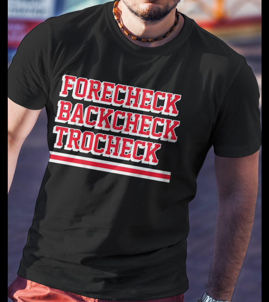 Forecheck Backcheck Trocheck Hockey Player Shirt Vincent Trocheck Phrase T-Shirt