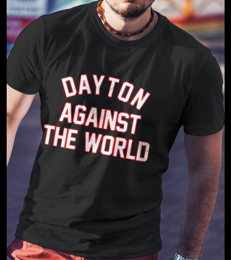 Dayton Against The World T-Shirt