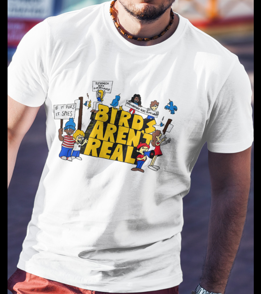 Birds Aren't Real If It Flies It Spies Protest Characters T-Shirt