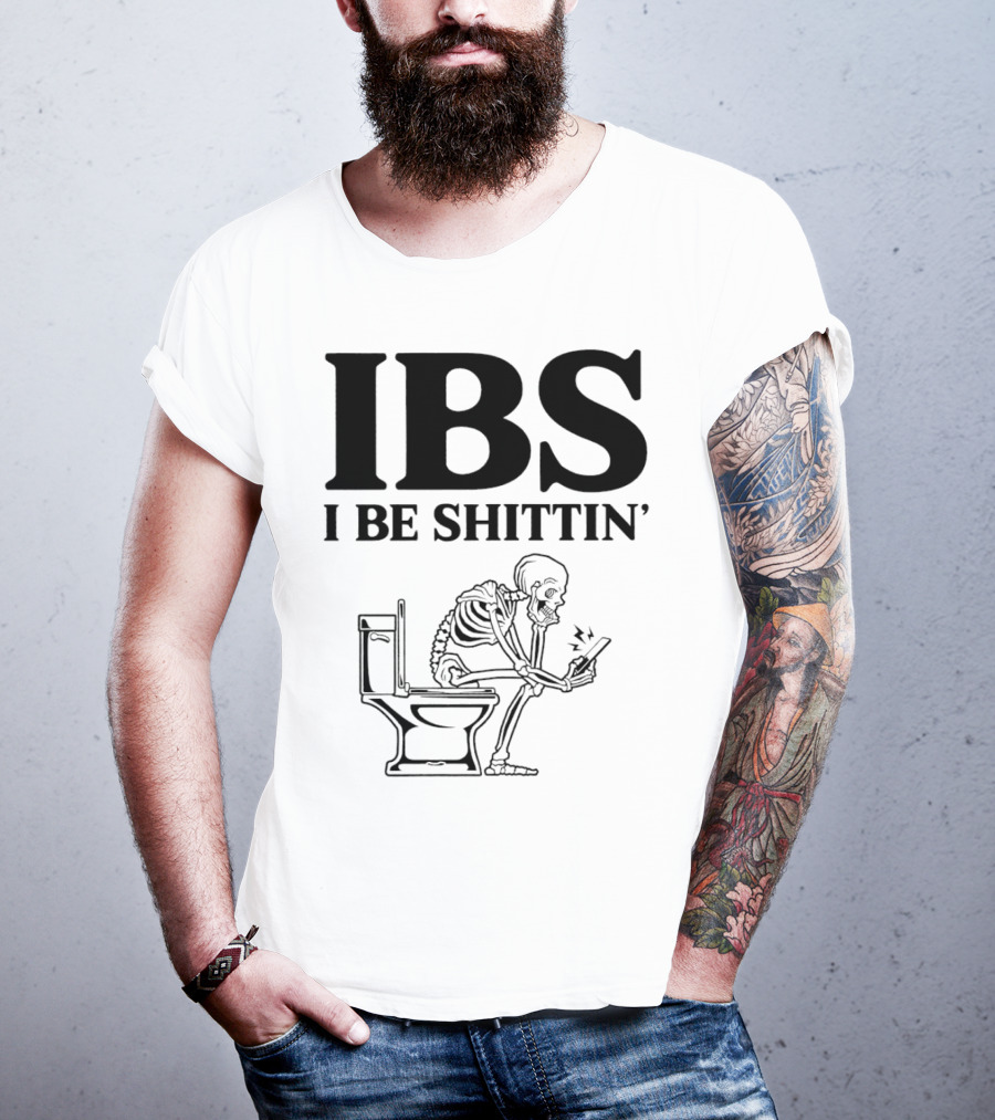 IBS I Be Shittin’ Skeleton Toilet Humor T-Shirt