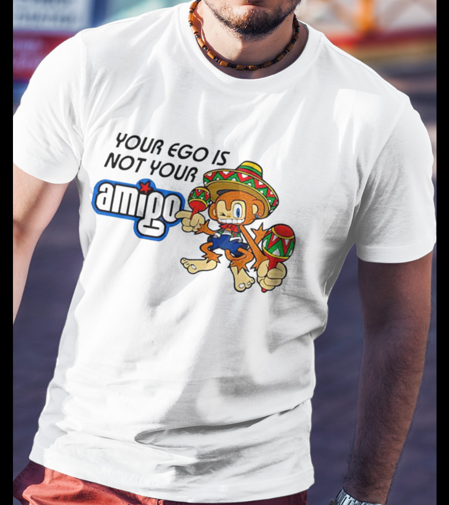 Your Ego Is Not Your Amigo Sombrero Monkey With Maracas T-Shirt