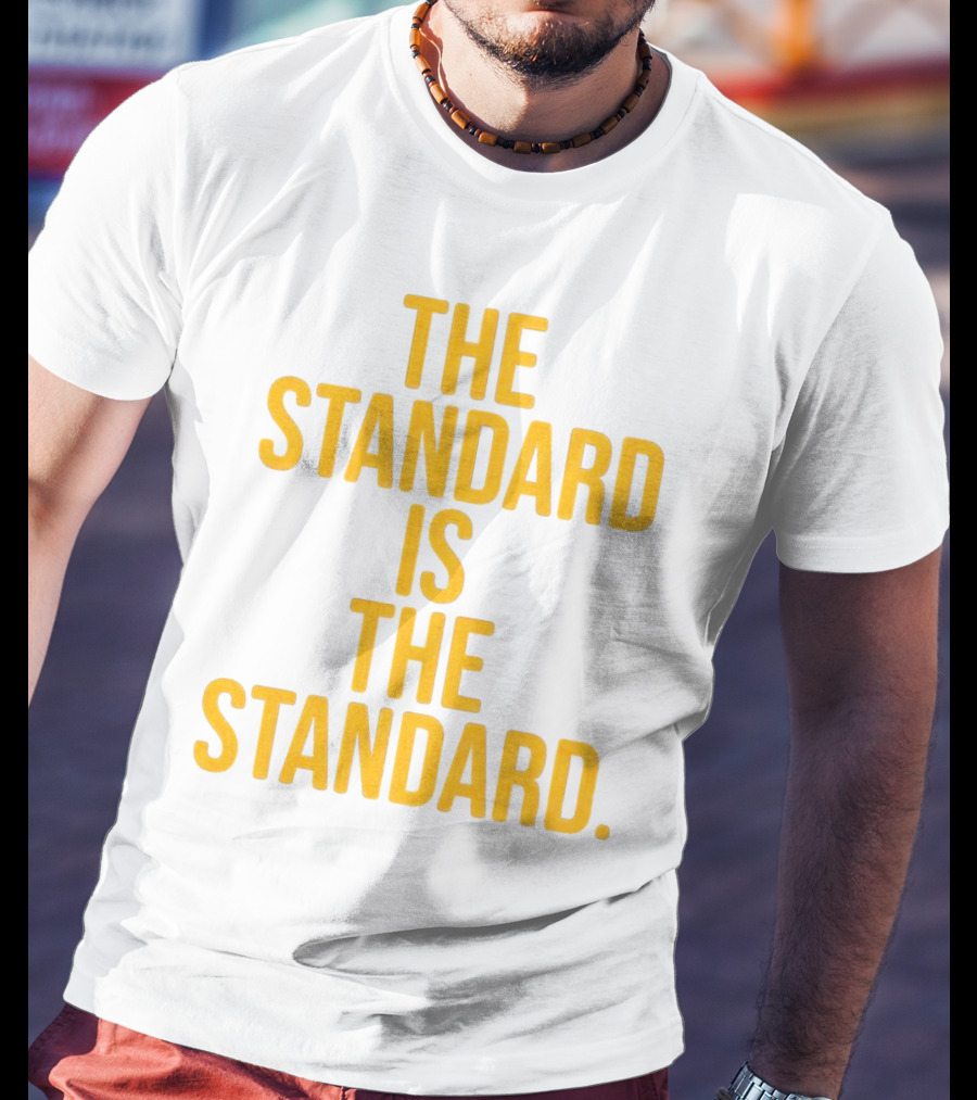 Pittsburgh Steelers The Standard Is The Standard T-Shirt