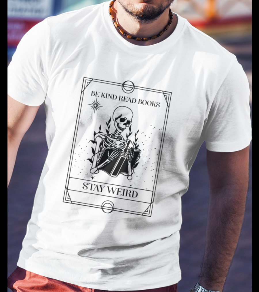 Be Kind Read Books Stay Weird Skeleton Reading T-Shirt