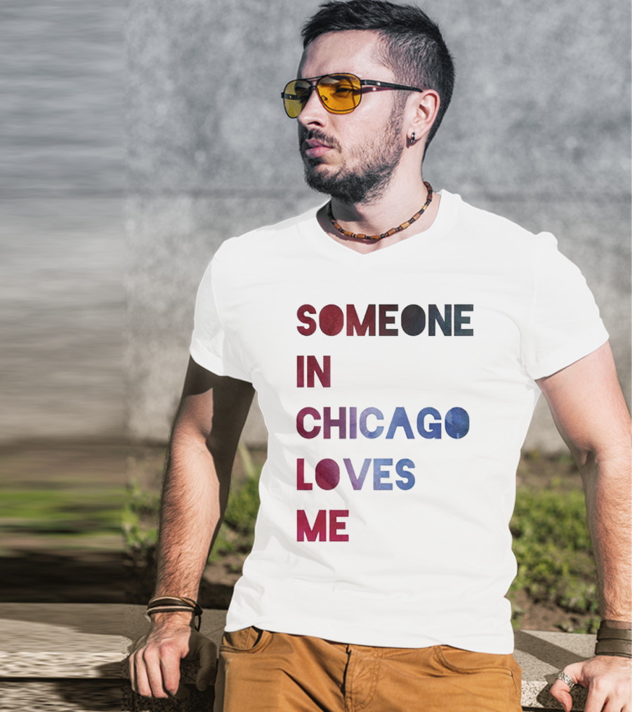 SOMEONE IN CHICAGO LOVES ME T-Shirt