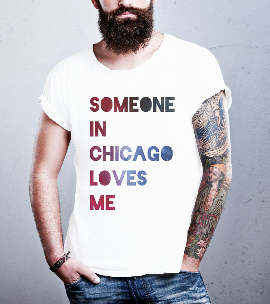 SOMEONE IN CHICAGO LOVES ME T-Shirt