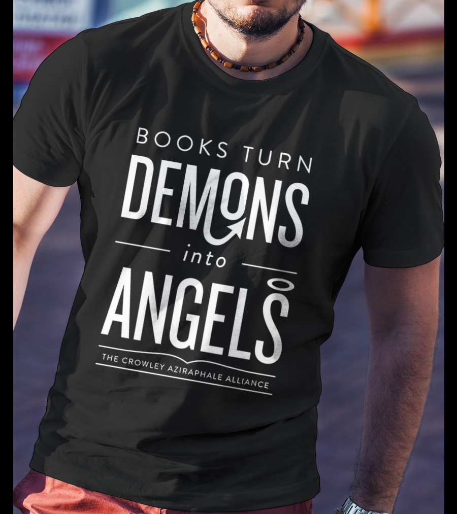 Books Turn Demons Into Angels The Crowley Aziraphale Alliance T-Shirt