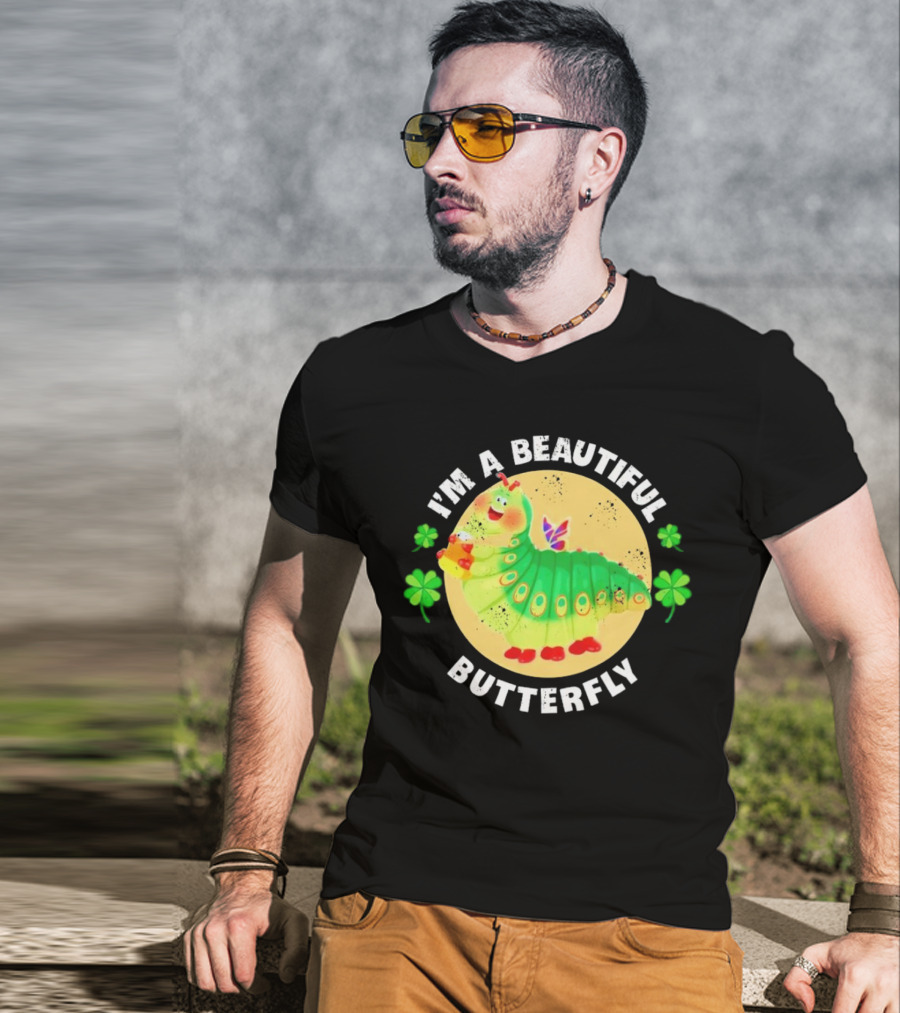 I’m A Beautiful Butterfly Green Caterpillar With Shamrocks T-Shirt