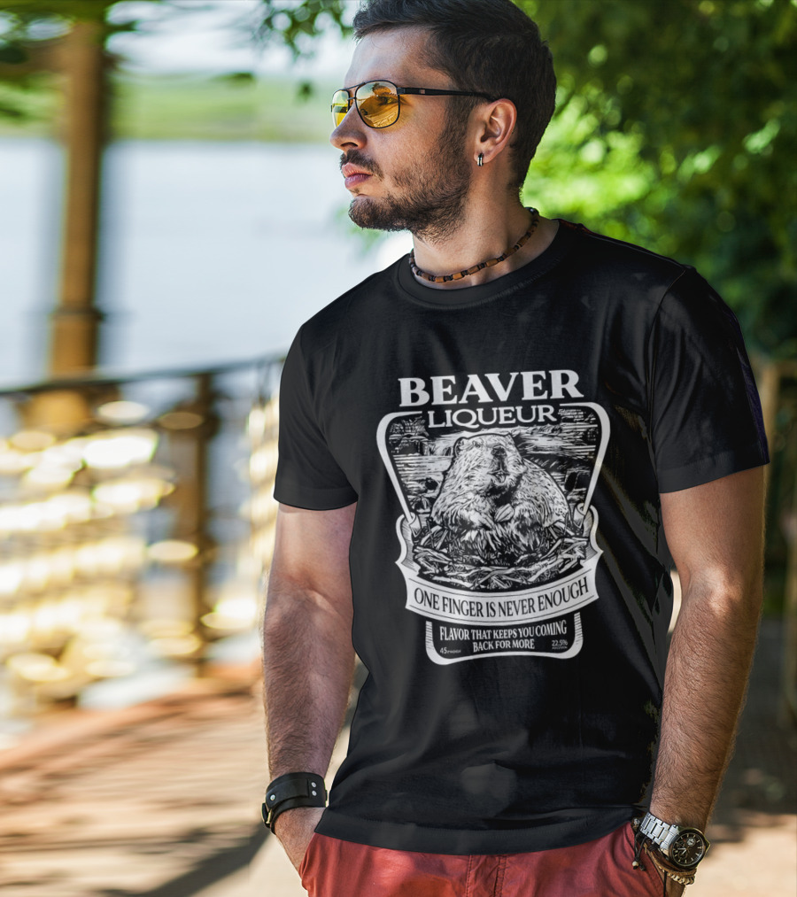 Beaver Liqueur One Finger Is Never Enough Flavor That Keeps You Coming Back For More 45 Proof 22.5% T-Shirt