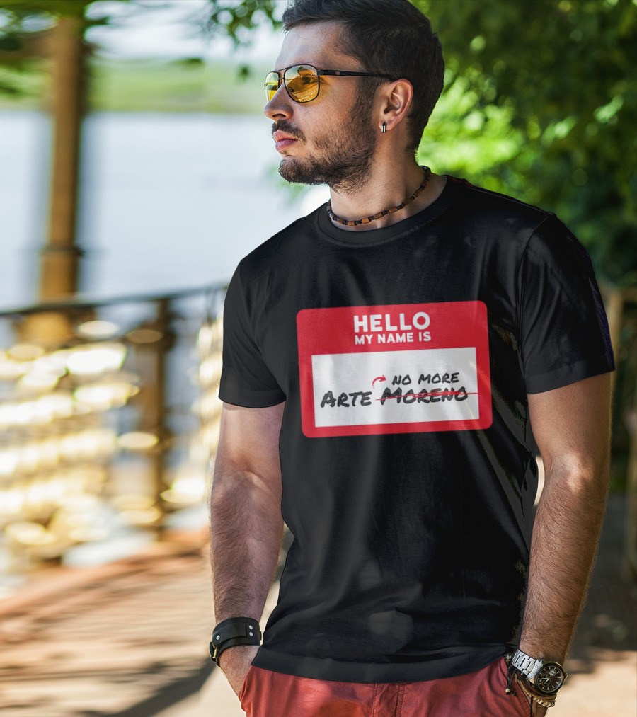 Hello My Name Is No More Arte Moreno T-Shirt